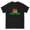 All Lies Matter Unisex classic tee