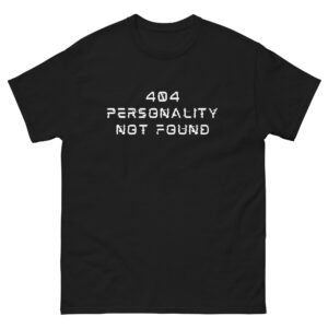 404: Personality Not Found T-Shirt – Funny Tech Glitch Tee