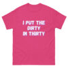 I Put The Dirty In Thirty 30th Birthday shirt