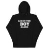 “Leave the Boy Alone” Hoodie – Rihanna Inspired Bold Statement Unisex Hoodie