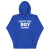 “Leave the Boy Alone” Hoodie – Rihanna Inspired Bold Statement Unisex Hoodie